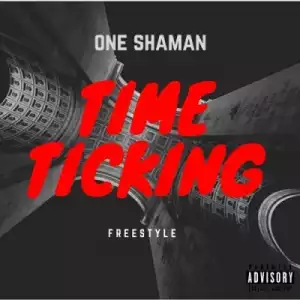 One Shaman - Time Ticking [Freestyle]